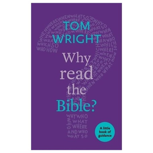 WHY READ THE BIBLE? - TOM WRIGHT