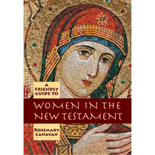 A FRIENDLY GUIDE TO WOMEN IN THE NEW TESTAMENT