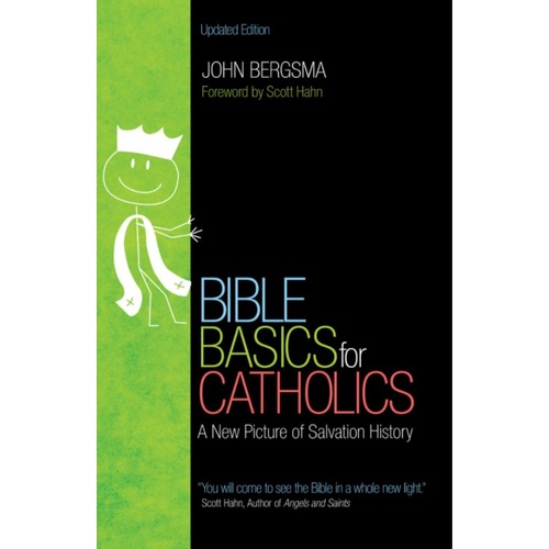 BIBLE BASICS FOR CATHOLICS: A NEW PICTURE OF SALVATION HISTORY -Revised Edition