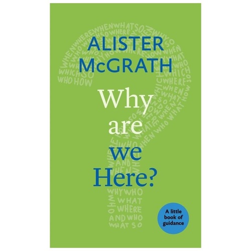 WHY ARE WE HERE? - ALISTER McGRATH