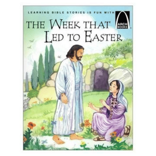 THE WEEK THAT LED TO EASTER (ARCH BOOKS)