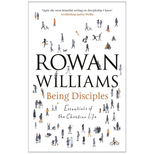 BEING DISCIPLES - ROWAN WILLIAMS