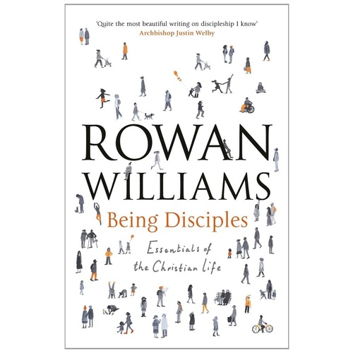 BEING DISCIPLES - ROWAN WILLIAMS