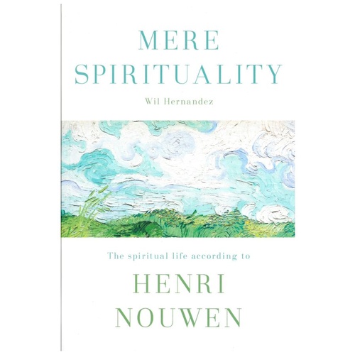 MERE SPIRITUALITY - HENRI NOUWEN