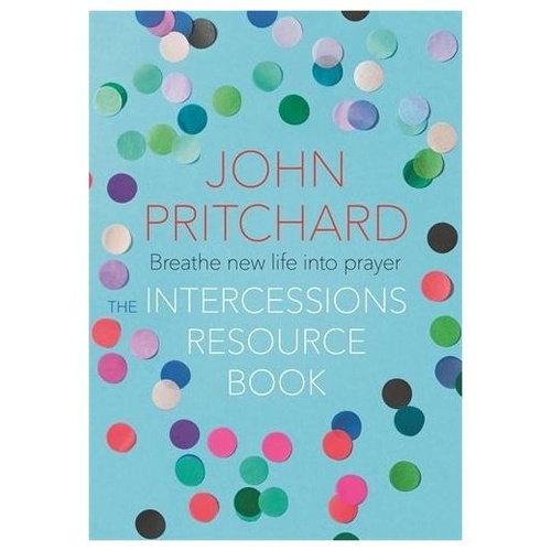 INTERCESSIONS RESOURCE BOOK - JOHN PRITCHARD