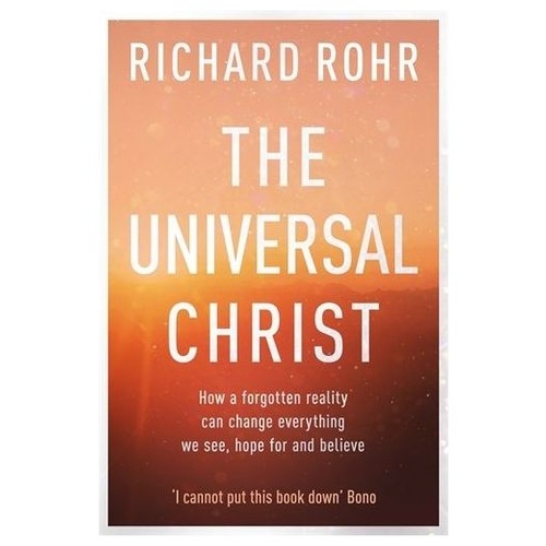THE UNIVERSAL CHRIST - RICHARD ROHR