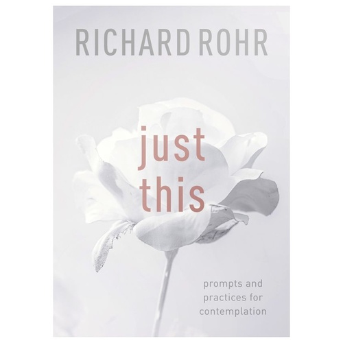 JUST THIS - RICHARD ROHR
