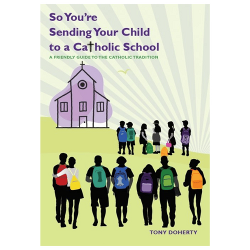 SO YOU'RE SENDING YOUR CHILD TO A CATHOLIC SCHOOL