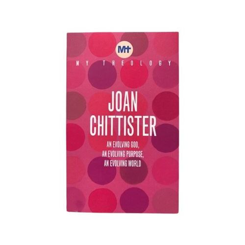 MY THEOLOGY - JOAN CHITTISTER