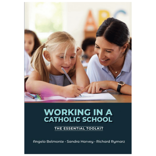WORKING IN A CATHOLIC SCHOOL - THE ESSENTIAL TOOLKIT