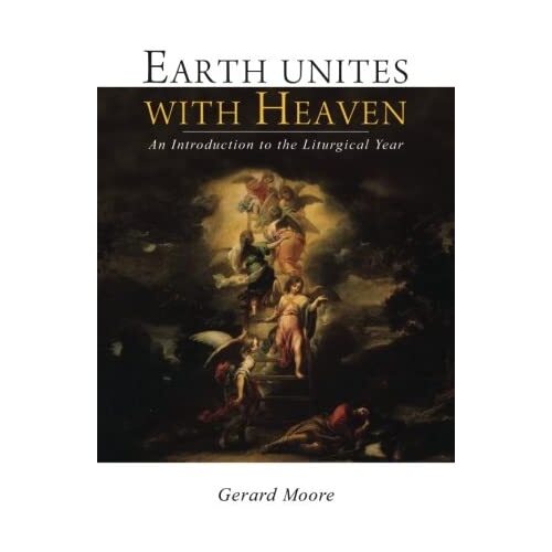 EARTH UNITES WITH HEAVEN - An Introduction to the Liturgical Year 