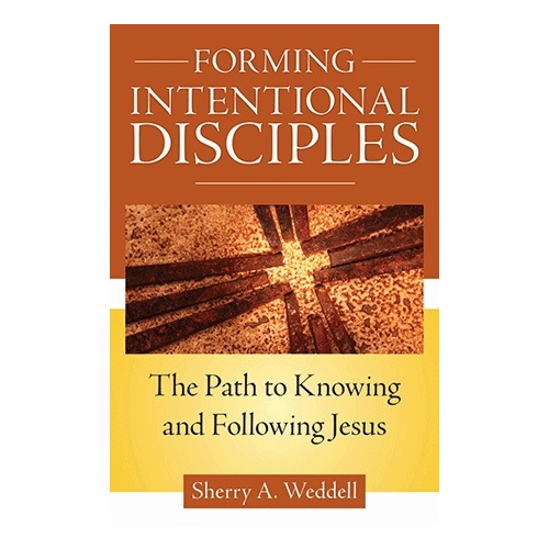 FORMING INTENTIONAL DISCIPLES - SHERRY WEDDELL