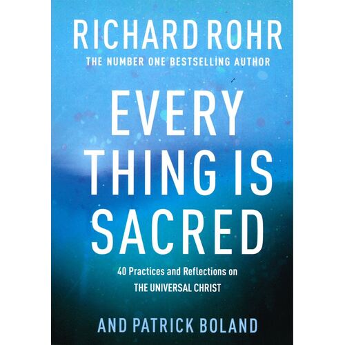 EVERYTHING IS SACRED - RICHARD ROHR