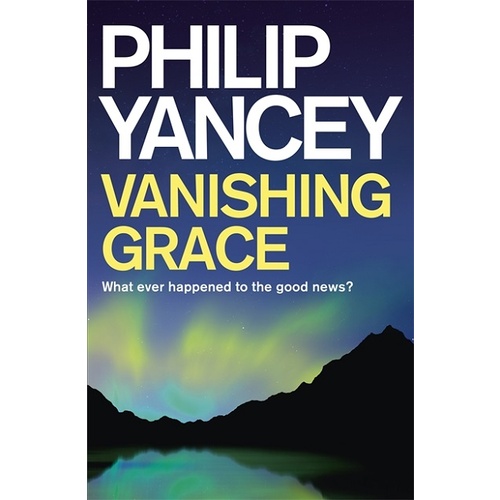 VANISHING GRACE - PHILIP YANCEY