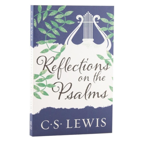 REFLECTIONS ON THE PSALMS - C.S. LEWIS