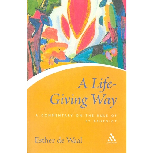 LIFE GIVING WAY (The Rule of St Benedict) - ESTHER DE WAAL