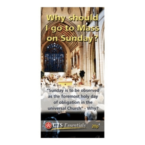 WHY SHOULD I GO TO MASS ON SUNDAY - CTS **Limited Stock**