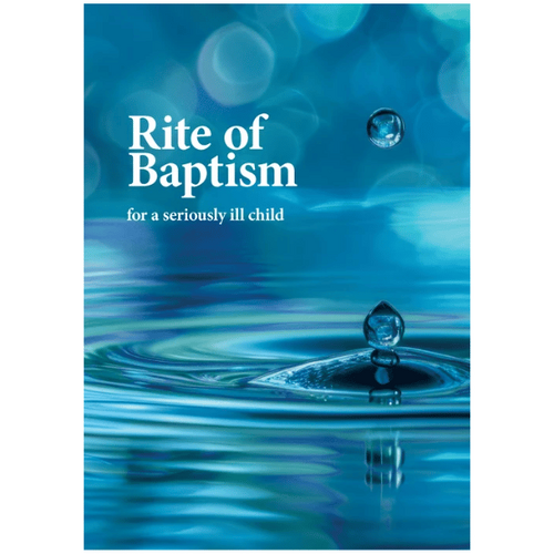 RITE OF BAPTISM FOR A SERIOUSLY ILL CHILD